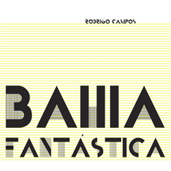 Rodrigo Campos | Bahia Fantástica
