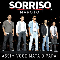 Sorriso Maroto | Assim Você Mata O Papai